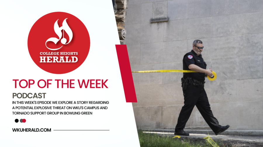 Potential explosive threat on WKUs campus: Top of The Week Podcast