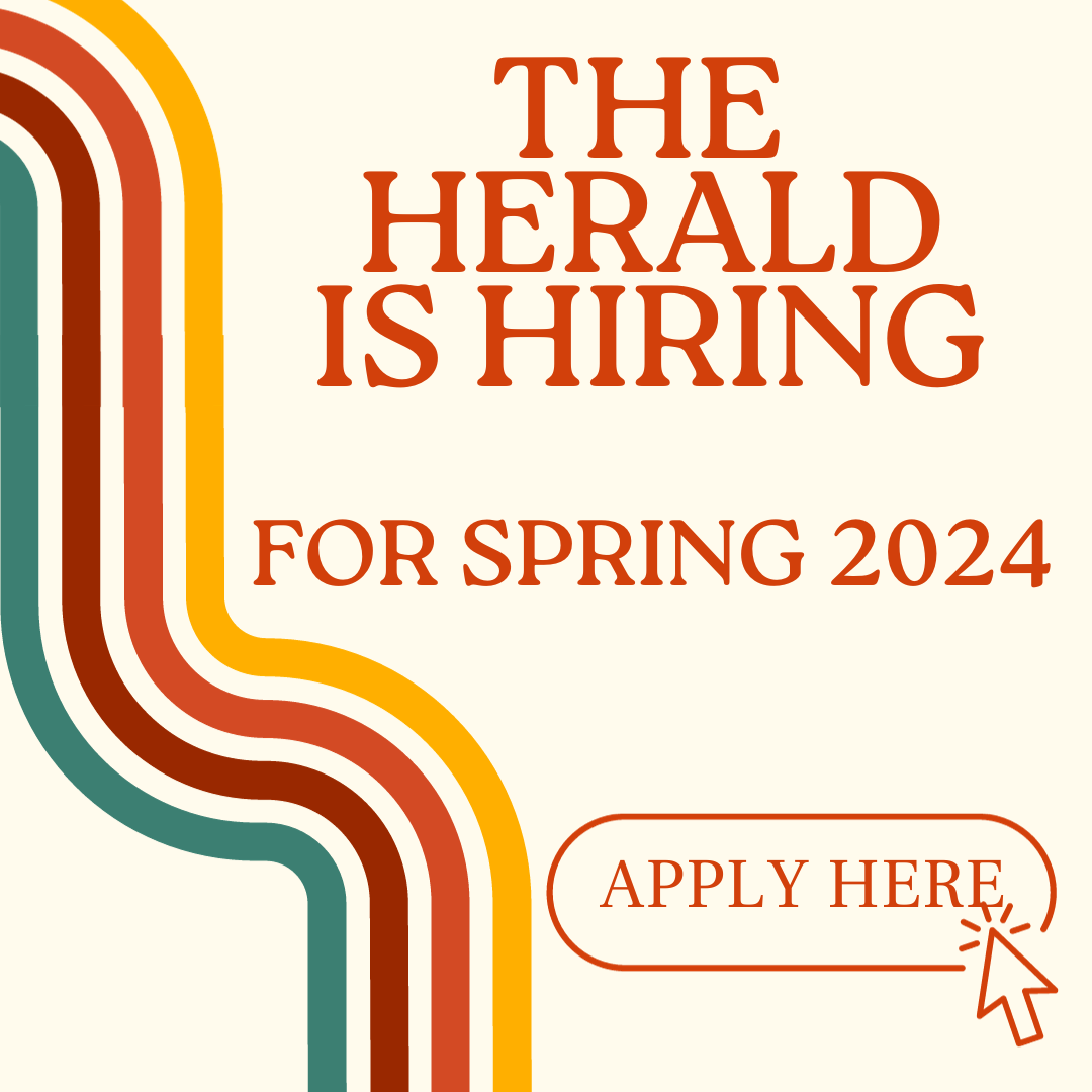 The Herald is hiring for Spring 2024.